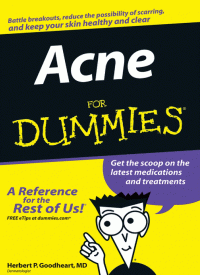 Acne For Dummies: Get the scoop on the latest medications and treatments