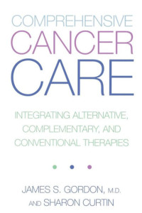 Comprehensive Cancer Care: Integrating Alternative, Complex lementary, and Conventional Therapies