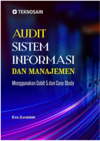 Audit sistem informasi dan manajemen : menggunakan cobit 5 dan case study