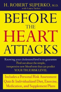 Before The Heart Attacks: A Revolutionary Approach to Detecting, Preventing, and Even Reversing Heart Disease