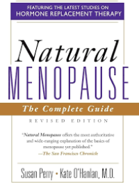 Featuring the Latest Studies on Hormone Replacement Therapy: Natural Menopause the Complete Guide