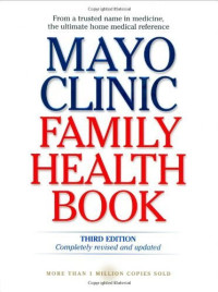 Mayo Clinic Family Health Book Panduan Kesehatan Keluarga: Kondisi & Kecemasan Umum di Setiap Tahapan Kehidupan