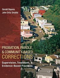 Probation Parole Community-Based Correction: Supervision, Treatment, & Evidence-Based Practices