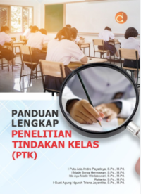 Panduan Lengkap Penelitian Tindakan Kelas (PTK )