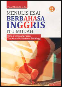 Menulis Esai Berbahasa Inggris Itu Mudah: Untuk Semua Jurusan, Terutama Mahasiswa Sosiologi