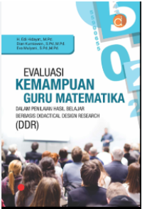 Evaluasi Kemampuan Guru Matematika dalam penilaian hasil belajar berbasis Didactical Design Research