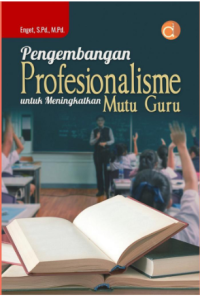 Pengembangan Profesionalisme untuk Meningkatkan Mutu Guru