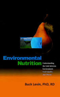 Environmental Nutrition: Understanding the Link Between Environment, Food Quality, and Disease