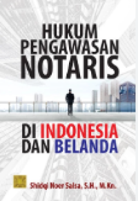 Hukum Pengawasan Notaris di Indonesia dan Belanda