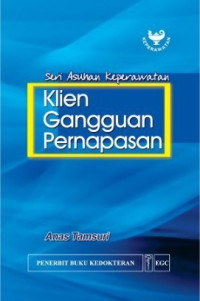 Klien Gangguan Pernapasan: Seri Asuhan Keperawatan