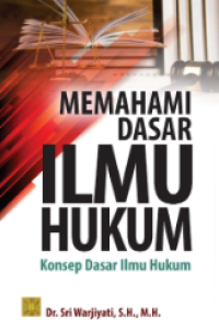 Memahami Dasar Ilmu Hukum: Konsep Dasar Ilmu Hukum