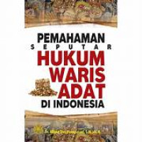 Pemahaman Seputar Hukum Waris Adat di Indonesia