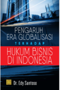 Pengaruh Era Globalisasi: Terhadap Hukum Bisnis di Indonesia