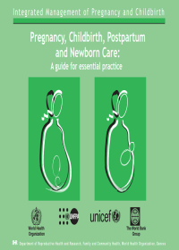 Pregnancy, Childbirth, Postpartum, and Newborn Care: A Guide for Essential Practice