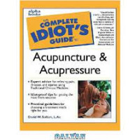 The Complete Idiot's Guide to Acupuncture and Accupressure