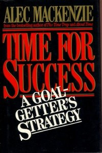 Time for Success a Goal-Getter's Strategy